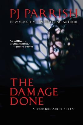 The Damage Done: A Louis Kincaid Thriller by Parrish, Pj