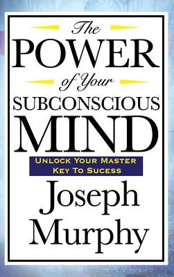 The Power of Your Subconscious Mind by Murphy, Joseph