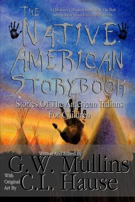 The Native American Story Book Stories of the American Indians for Children by Mullins, G. W.