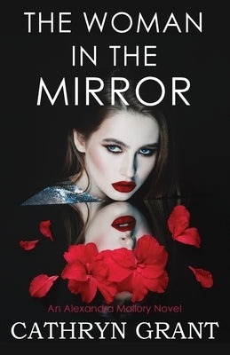 The Woman In the Mirror: (A Psychological Suspense Novel) (Alexandra Mallory Book 1) by Grant, Cathryn
