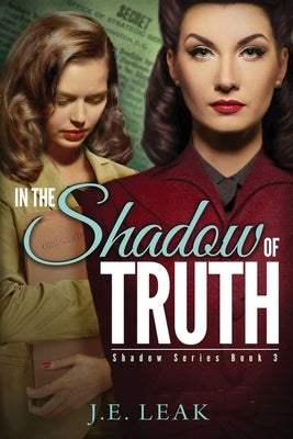 In the Shadow of Truth: A Lesbian Historical Novel by Leak, J. E.