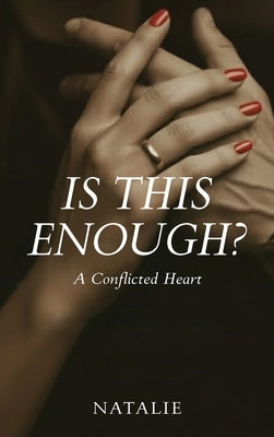 Is This Enough?: A Conflicted Heart by , Natalie