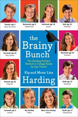 The Brainy Bunch: The Harding Family's Method to College Ready by Age Twelve by Harding, Kip