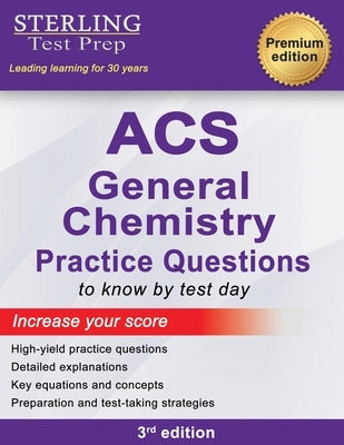 ACS General Chemistry: High Yield Practice Questions, ACS Examination in General Chemistry Prep Book by Test Prep, Sterling