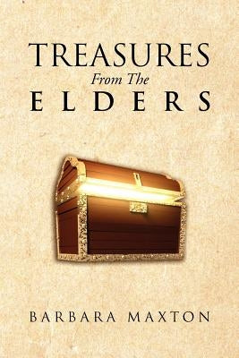 Treasures from the Elders by Maxton, Barbara Ruth