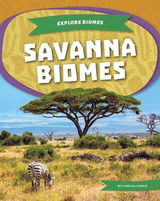 Savanna Biomes by Maccarald, Clara