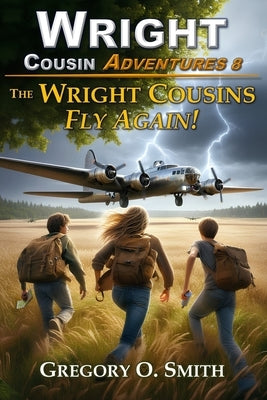 The Wright Cousins Fly Again by Smith, Gregory O.