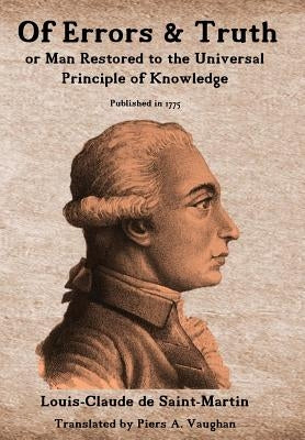 Of Errors & Truth: Man Restored to the Universal Principle of Knowledge by Vaughan, Piers a.