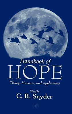 Handbook of Hope: Theory, Measures & Applications by Snyder, C. Richard