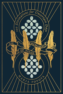 An Almanac of Birds: 100 Divinations for Uncertain Days by Popova, Maria