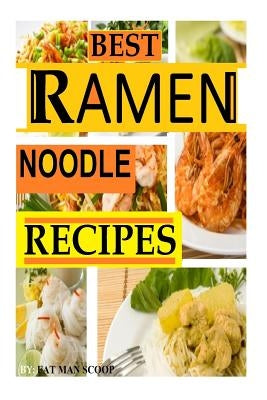 BEST Ramen Noodle Recipes: Easy noodle recipes by Scoop, Fat Man