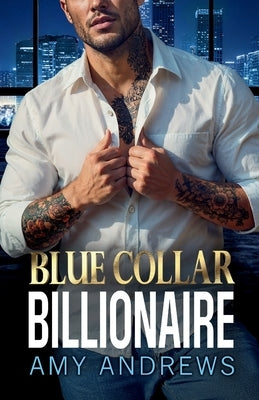 Blue Collar Billionaire by Andrews, Amy