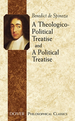 A Theologico-Political Treatise and a Political Treatise by Spinoza, Benedict De