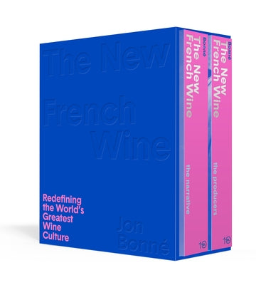 The New French Wine [Two-Book Boxed Set]: Redefining the World's Greatest Wine Culture by BonnÃ©, Jon
