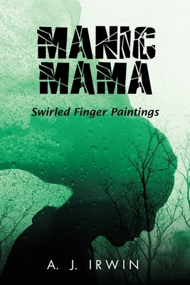 Manic Mama: Swirled Finger Paintings by A J Irwin