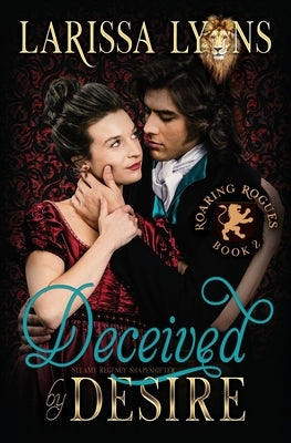 Deceived by Desire: Steamy Regency Shapeshifter by Lyons, Larissa