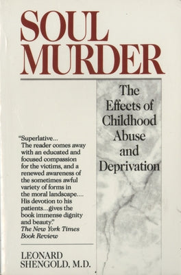 Soul Murder: The Effects of Childhood Abuse and Deprivation by Shengold, Leonard