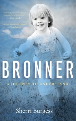 Bronner: A Journey to Understand: A Journey to Understand by Burgess, Sherri