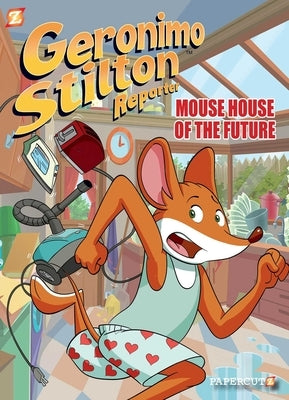Geronimo Stilton Reporter #12: Mouse House of the Future by Stilton, Geronimo
