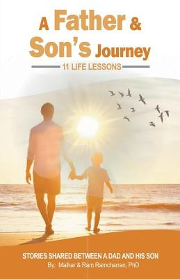 A Father & Son's Journey: 11 Life Lessons by Ramcharran, Ram P.