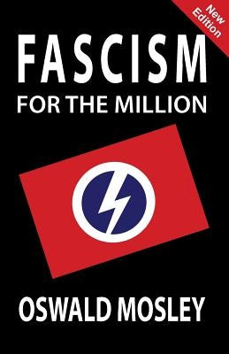 Fascism for the Million by Mosley, Oswald