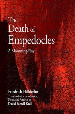 The Death of Empedocles: A Mourning-Play by Holderlin, Friedrich