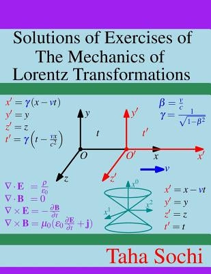 Solutions of Exercises of The Mechanics of Lorentz Transformations by Sochi, Taha