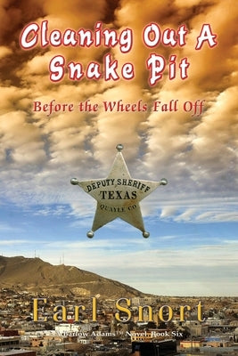Cleaning Out A Snake Pit Before the Wheels Fall Off by Snort, Earl