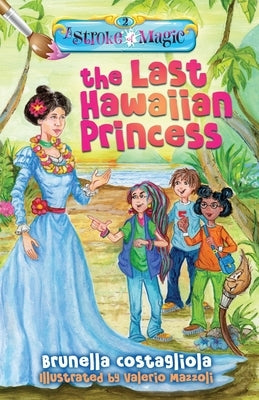 A Stroke of Magic: The Last Hawaiian Princess by Costagliola, Brunella