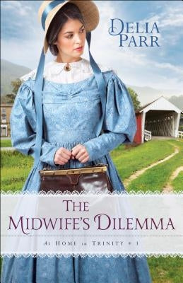 The Midwife's Dilemma by Parr, Delia