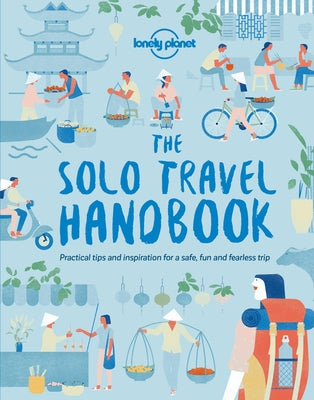 Lonely Planet the Solo Travel Handbook by Planet, Lonely