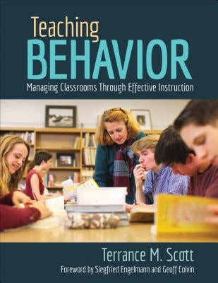Teaching Behavior: Managing Classrooms Through Effective Instruction by Scott, Terrance M.