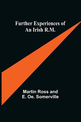 Further Experiences of an Irish R.M. by Ross and E. Oe Somerville, Martin