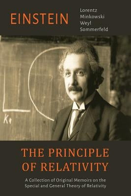 The Principle of Relativity: A Collection of Original Memoirs on the Special and General Theory of Relativity by Einstein, Albert