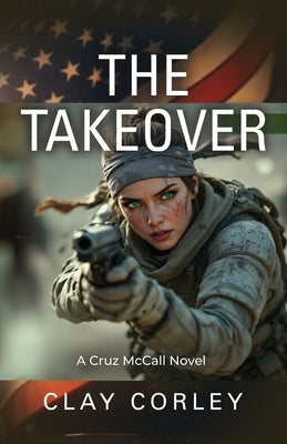 The Takeover by Corley, Clay