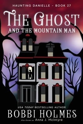 The Ghost and the Mountain Man by Holmes, Bobbi