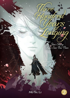 Three Hundred Years of Longing: Bu Jian Shang Xian San Bai Nian (Novel) Vol. 2 by Mu Su Li