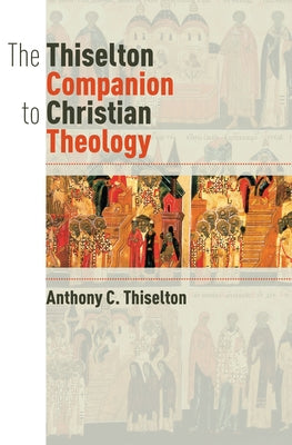 The Thiselton Companion to Christian Theology by Thiselton, Anthony C.