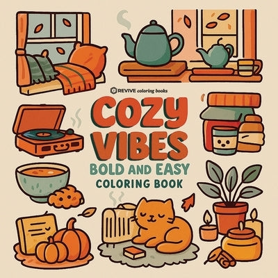Bold & Easy Cozy Vibes Coloring Book: Comfy & Relaxing Stress Relief Coloring by Revive Coloring Books