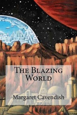 The Blazing World by Cavendish, Margaret