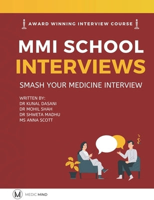 Master the MMI Medical Interviews: Smash your Medicine Interview and get into Medical School by Dasani, Kunal