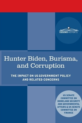 Hunter Biden, Burisma, and Corruption: The Impact on U.S. Government Policy and Related Concerns by Senate Committee on Homeland Security