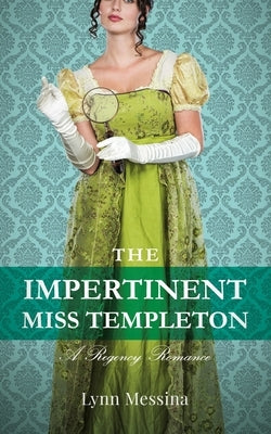 The Impertinent Miss Templeton: A Regency Romance by Messina, Lynn