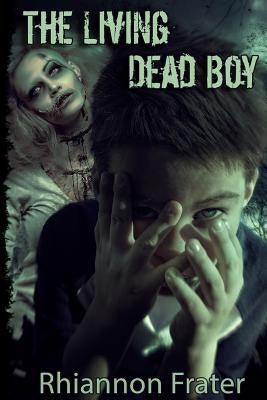 The Living Dead Boy by Frater, Rhiannon