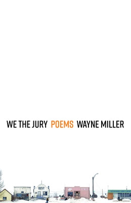 We the Jury: Poems by Miller, Wayne