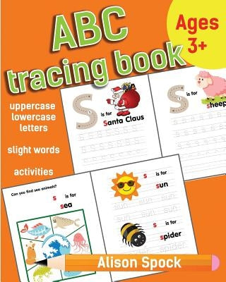 ABC tracing book: Letter Tracing Practice of the Alphabet and Sight Words! Preschool Handwriting Workbook for Kindergarten and Kids Ages by Spock, Alison