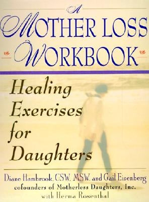 A Mother Loss Workbook: Healing Exercises for Daughters by Hambrook, Diane