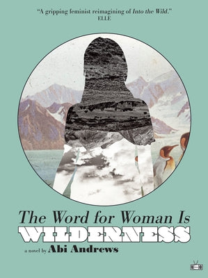 The Word for Woman Is Wilderness by Andrews, Abi