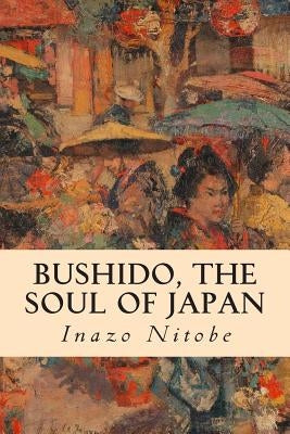 Bushido, the Soul of Japan by Nitobe, Inazo