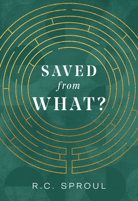 Saved from What? by Sproul, R. C.